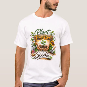T-shirt Semences Positives Nourrissant l'Art du Jardin.