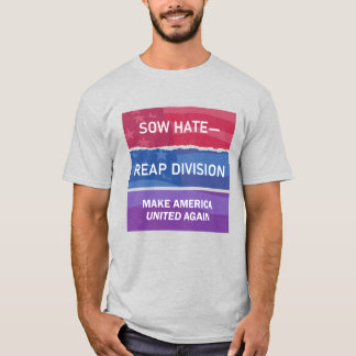 T-shirt Semer la haine-récolter la division; Faire à nouve