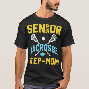 T-shirt Senior 2025 Lacrosse StepMom Graduation Lacrosse P