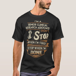 T-shirt Senior Clinical Research Associé I Stop When Don