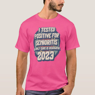T-shirt Senior Testé Positive Pour Senioritis 2023 Graduat