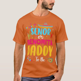 T-shirt Senor Or Senorita Daddy To Be Mexican Fiesta Gende