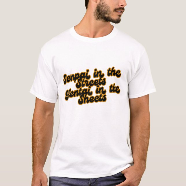 T-shirt Senpai in the Streets, Hentai in the sheets (Devant)
