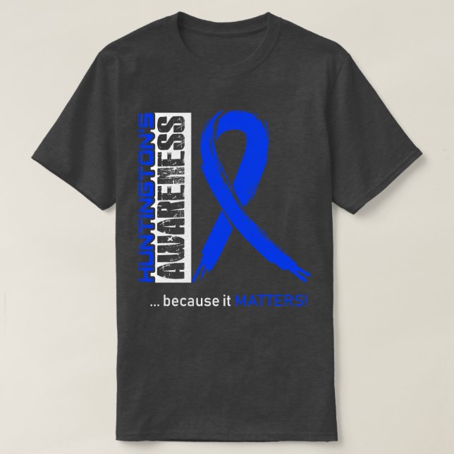 T-shirt Sensibilisation aux maladies de Huntintons parce q (Design devant)