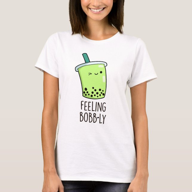 T-shirt Sentiment Bobb-ly drôle Boba Tea Pun (Devant)