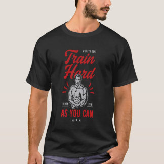 T-shirt S'Entrainer Dur Comme Vous Pouvez