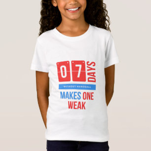 T-Shirt Sept jours sans handball rend faible