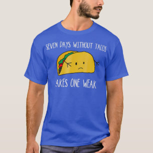 T-shirt Sept Jours Sans Tacos Faire Un Taco Faible
