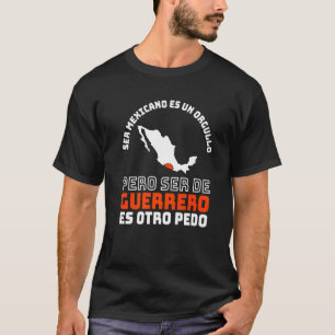 T-shirt Ser Mexicano Es Un Orgullo De Guerrero