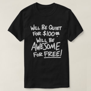 T-shirt Serai Silencieux Pour 100$ Serai Génial Gratuiteme