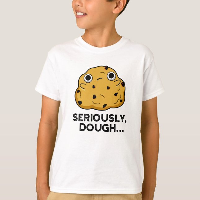T-shirt Sérieusement Dough Funny Baking Food Pun (Devant)