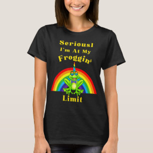 T-shirt Sérieusement, je suis à ma Froggin' Limit Vêtement