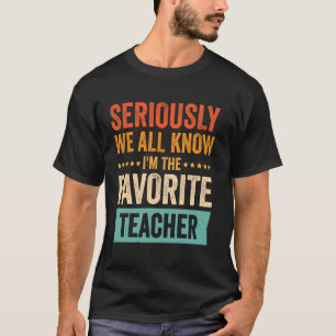 T-shirt Sérieusement, nous savons tous que je suis le prof