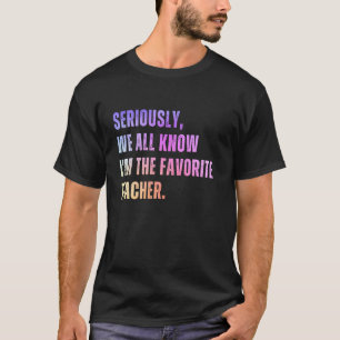 T-shirt Sérieusement, nous savons tous que je suis le prof