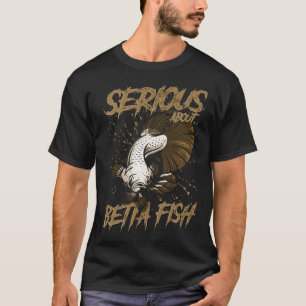 T-shirt Sérieux à propos de Betta Fish Tropical Fish Keepe