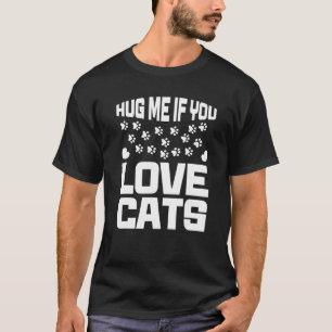 T-shirt Serre-Moi Si Tu Aimes Les Chats