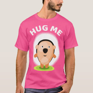 T-shirt Serrez-moi dans vos bras le tee-shirt de hérisson