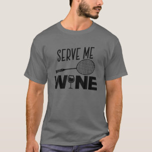 T-shirt Servez-moi Vin Drôle Joueur Badminton Boire cadeau