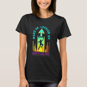 T-shirt S'est réveillé nivelé ne peut pas se déconnecter m