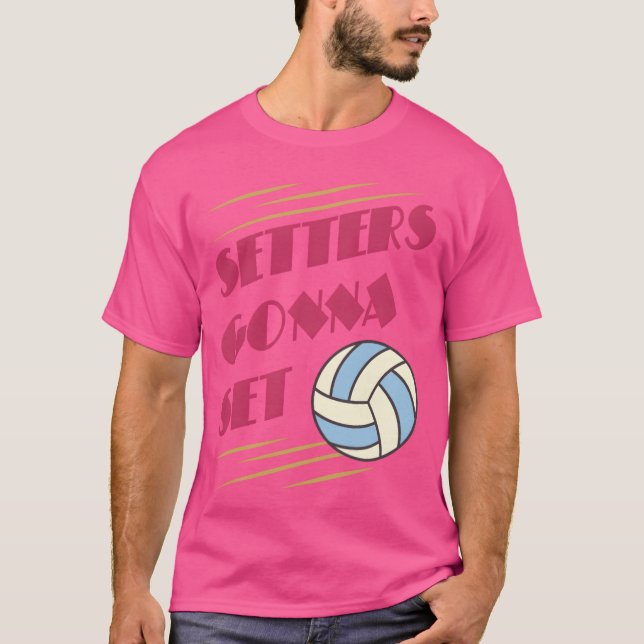 T-shirt Setters Gonna Set Volleyball game girl (Devant)