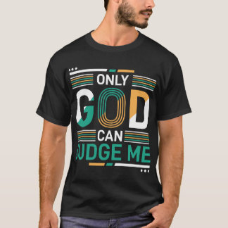 T-shirt Seul Dieu peut me juger