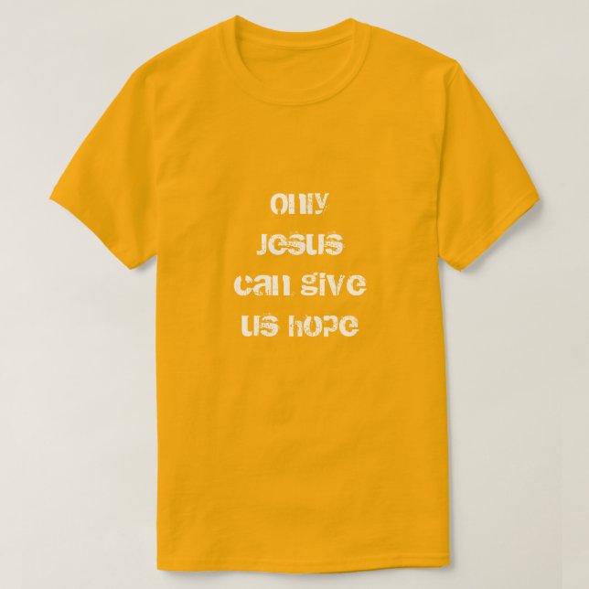 T-shirt Seul Jésus peut nous donner un message chrétien d' (Design devant)
