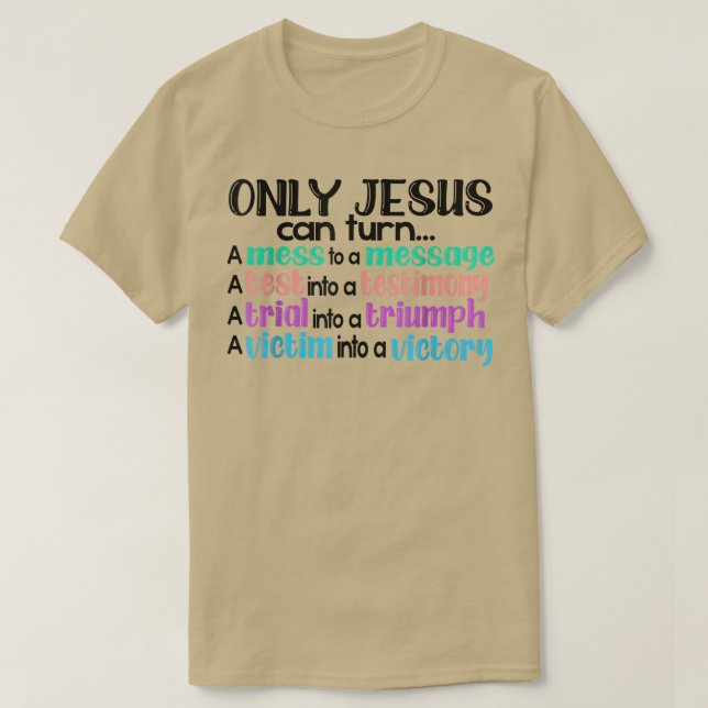 T-shirt Seul Jésus Peut Transformer Un Mess En Message Tes (Design devant)
