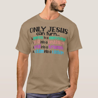 T-shirt Seul Jésus Peut Transformer Un Mess En Message Tes