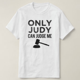 T-shirt Seul Judy peut me juger drôle en disant chemise ma