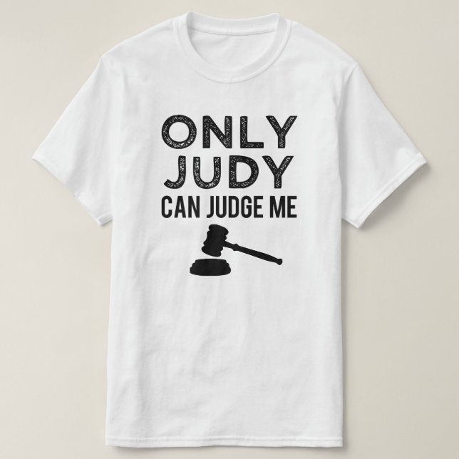 T-shirt Seul Judy peut me juger drôle en disant chemise ma (Design devant)