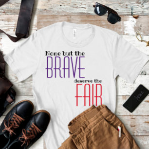 T-shirt Seul les braves méritent la belle proverbe