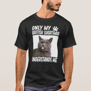T-shirt Seul Mon British Shorthair Me Comprend British C