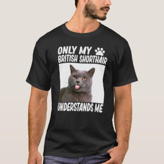 T-shirt Seul Mon British Shorthair Me Comprend British C
