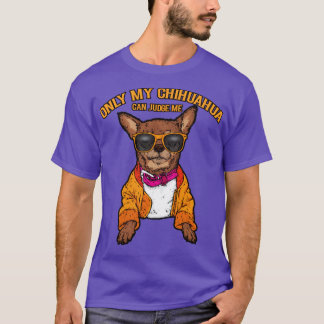 T-shirt Seul mon chihuahua peut me juger amoureux de les c