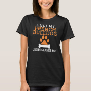 T-shirt Seul mon French Bulldog me comprend Frenchie