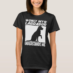 T-shirt Seul Mon Labrador Comprend Me Labrador Retriever