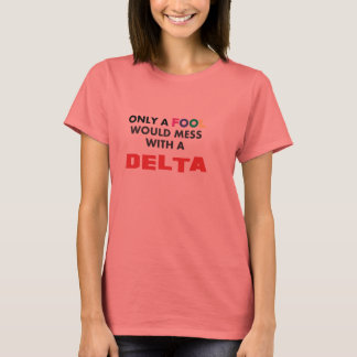 T-shirt Seul un FOOL serait en pagaille avec un DELTA !