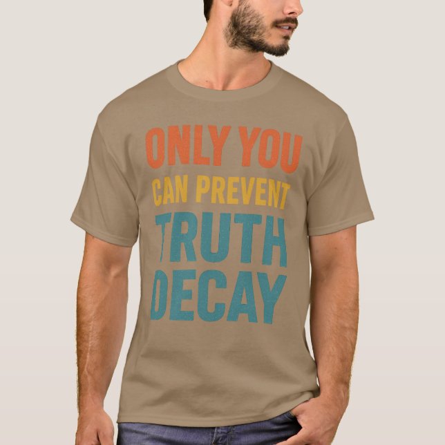 T-SHIRT SEUL VOUS POUVEZ EMPÊCHER LA VÉRITÉ DÉCALE (Devant)