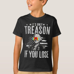 T-shirt Seule La Trahison Si Vous Perdez George Washington