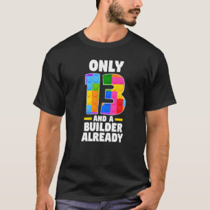 T-shirt Seulement 13 et un constructeur Déjà 13ème année A