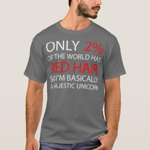 T-shirt Seulement 2 du monde a les cheveux rouges Donc en 