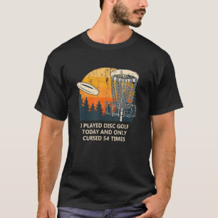 T-shirt Seulement maudit 54 fois Disque Golf Sarcastique G