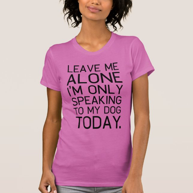 T-shirt Seulement mon chien comprend (Devant)