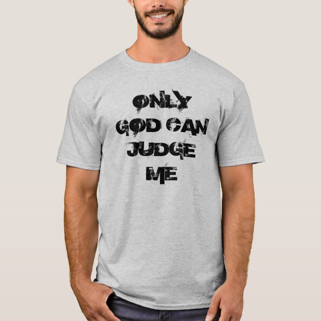 T-SHIRT SEULEMENT UN DIEU PEUT ME JUGER (Devant)