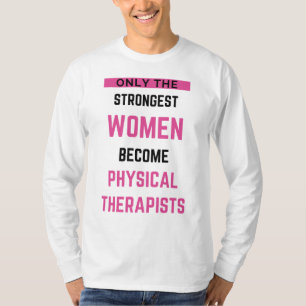 T-shirt Seules Les Femmes Les Plus Fortes Deviennent Physi