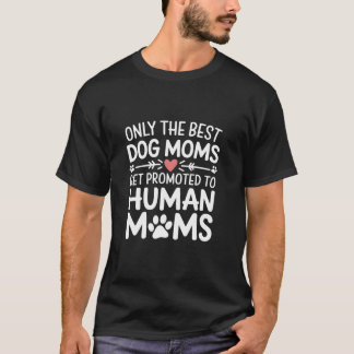 T-shirt Seules Les Meilleures Moms De Chiens Sont Promues 
