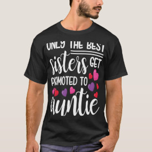 T-shirt Seules les meilleures soeurs sont promues à Tante