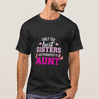 T-shirt Seules Les Meilleures Soeurs Sont Promues À Tante