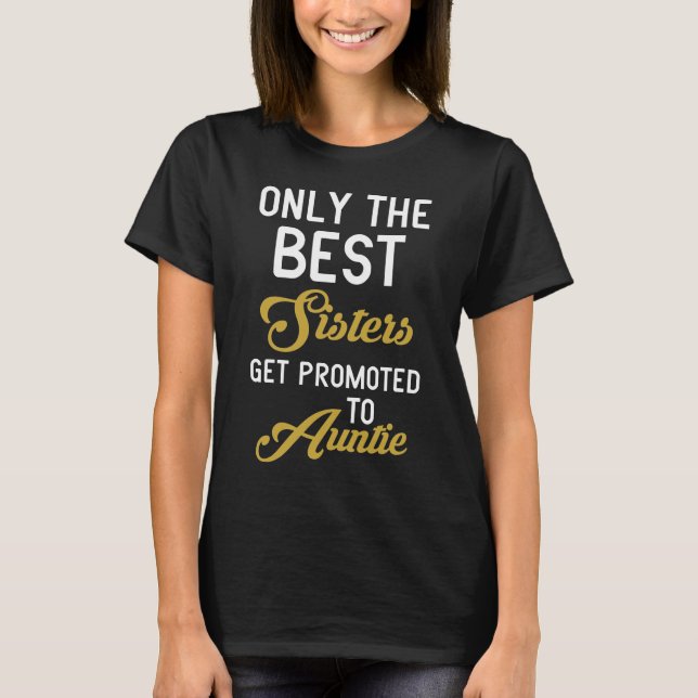 T-shirt Seules les meilleures soeurs sont promues à Tante (Devant)