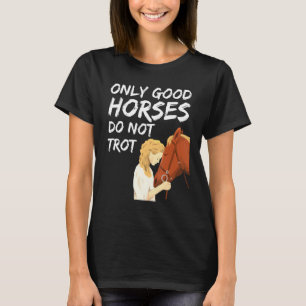 T-shirt Seuls Les Bons Chevaux Ne Troquent Pas Les Chevaux